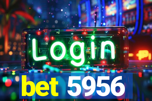 bet 5956